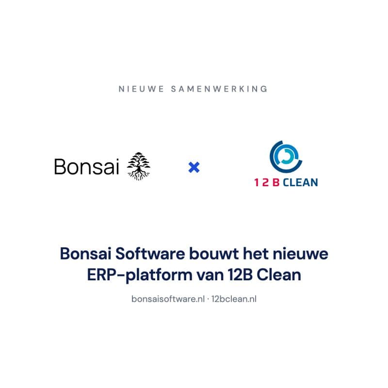 Bonsai bouwt maatwerk-ERP voor 12BClean, top-50 schoonmaakbedrijf van Nederland